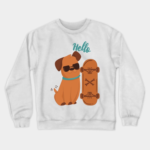 Cool Dog with skateboard say Hello Crewneck Sweatshirt by eyoubree